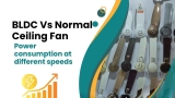 BLDC Vs Normal Ceiling Fan – Power consumption at different speeds